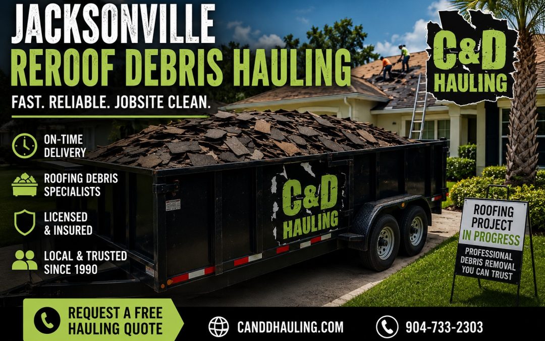 7 Reasons Jacksonville Roofing Contractors Need Professional Reroof Debris Hauling